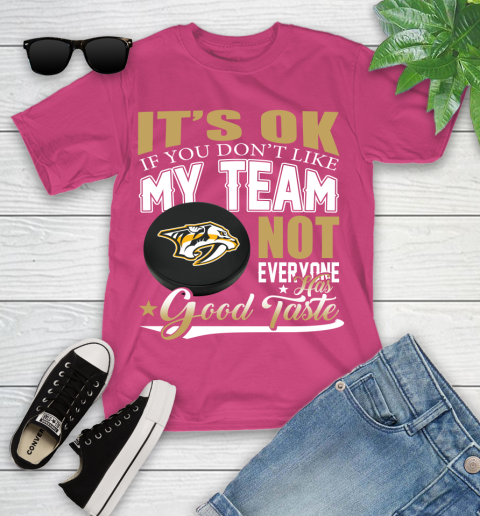 Nashville Predators NHL Hockey You Don't Like My Team Not Everyone Has Good Taste Youth T-Shirt 11