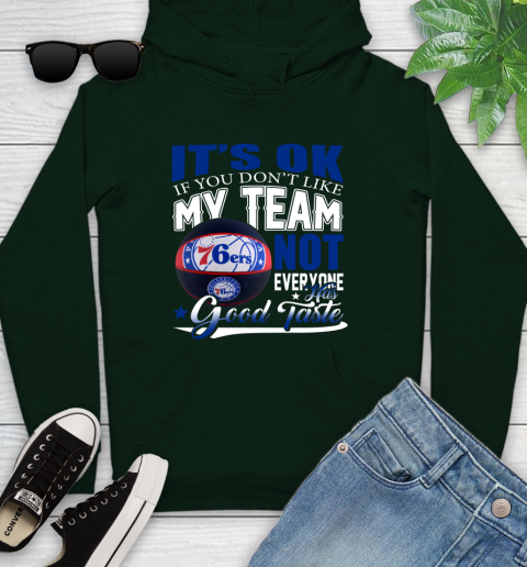 NBA It's Ok If You Don't Like My Team Philadelphia 76ers Not Everyone Has Good Taste Basketball Youth Hoodie 14