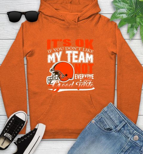 Cleveland Browns NFL Football You Don't Like My Team Not Everyone Has Good Taste Youth Hoodie 4