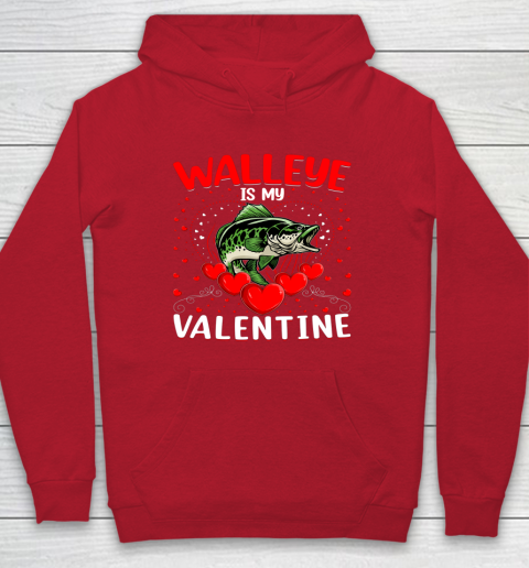 Funny Walleye Is My Valentine Walleye Fish Valentine's Day Hoodie 7