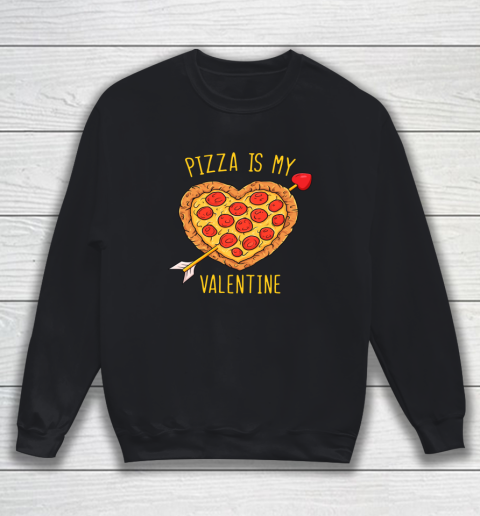 Pizza Is My Valentine Funny Valentines Day Sweatshirt 1