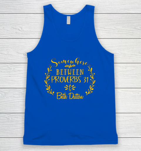 Somewhere Between Proverbs 31 Beth Dutton Tank Top 3