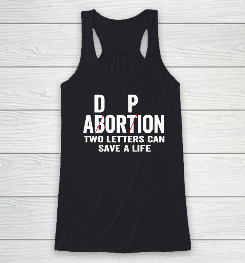 Adoption Not Abortion Two Letters Can Save A Life Racerback Tank