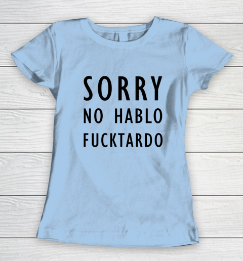 Sorry No Hablo Furtado Women's T-Shirt 4