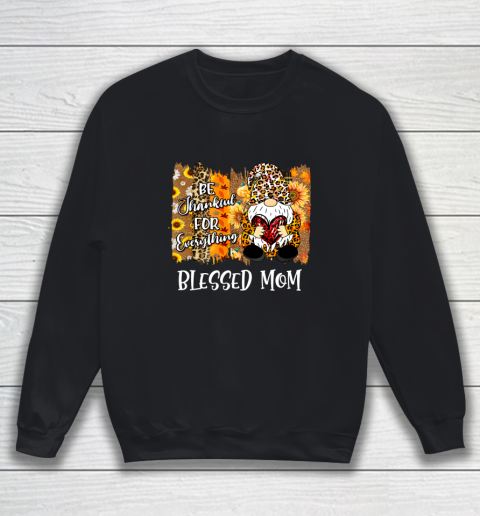 Blessed Mom Be Thankful Gnome Fall Family Thanksgiving Sweatshirt