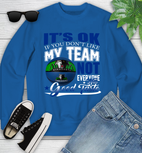 NBA It's Ok If You Don't Like My Team Minnesota Timberwolves Not Everyone Has Good Taste Basketball Youth Sweatshirt 7