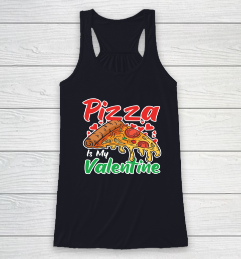 Funny Valentines Day Shirt Pizza Is My Valentine Racerback Tank 12