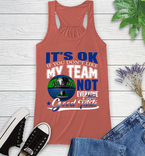 NBA It's Ok If You Don't Like My Team Minnesota Timberwolves Not Everyone Has Good Taste Basketball Racerback Tank 3