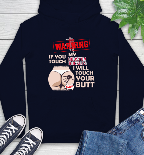 Houston Rockets NBA Basketball Warning If You Touch My Team I Will Touch My Butt Hoodie 3