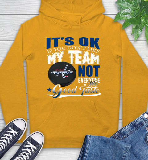 Washington Capitals NHL Hockey You Don't Like My Team Not Everyone Has Good Taste Hoodie 2