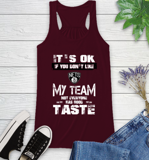 Brooklyn Nets NBA Basketball It's Ok If You Don't Like My Team Not Everyone Has Good Taste Racerback Tank 2