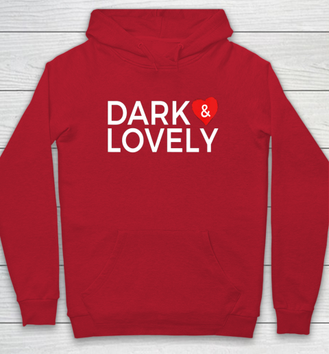 Dark And Lovely Shirt Hoodie 15