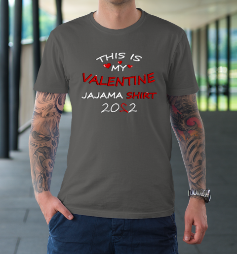 This is my Valentine 2022 T-Shirt 6
