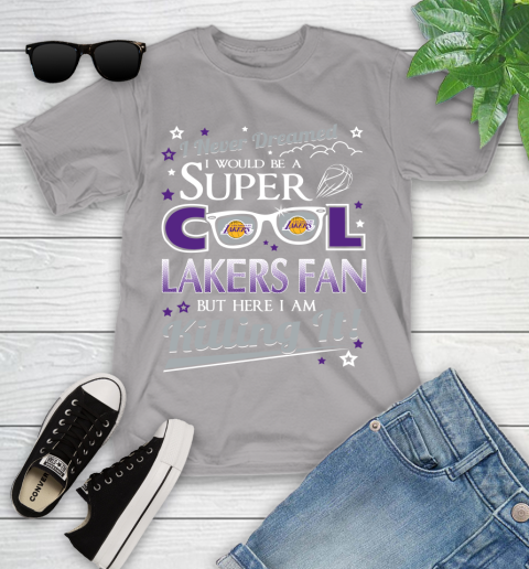 Los Angeles Lakers NBA Basketball I Never Dreamed I Would Be Super Cool Fan Youth T-Shirt 4