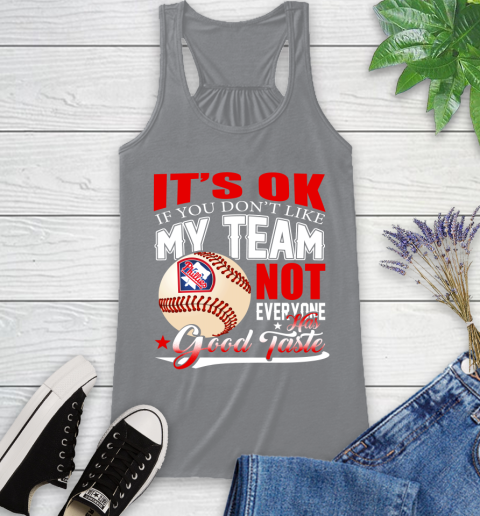 Philadelphia Phillies MLB Baseball You Don't Like My Team Not Everyone Has Good Taste Racerback Tank 4