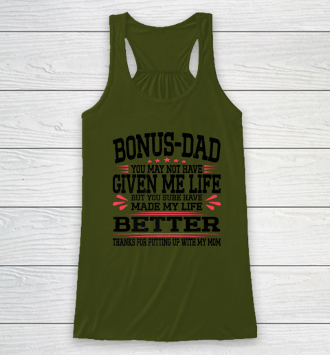 Bonus Dad May Not Have Given Me Life Made My Life Better Son Racerback Tank 7