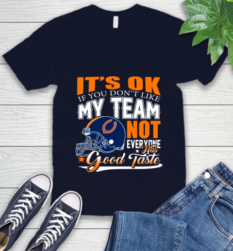 NFL It's Ok If You Don't Like My Team Chicago Bears Not Everyone Has Good Taste Football V-Neck T-Shirt 2