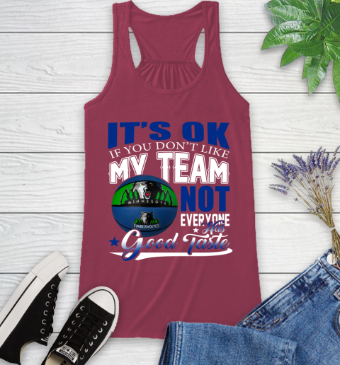 NBA It's Ok If You Don't Like My Team Minnesota Timberwolves Not Everyone Has Good Taste Basketball Racerback Tank 7