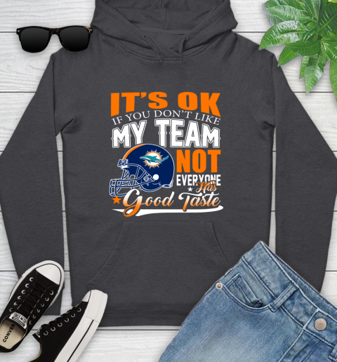 Miami Dolphins NFL Football You Don't Like My Team Not Everyone Has Good Taste Youth Hoodie 8