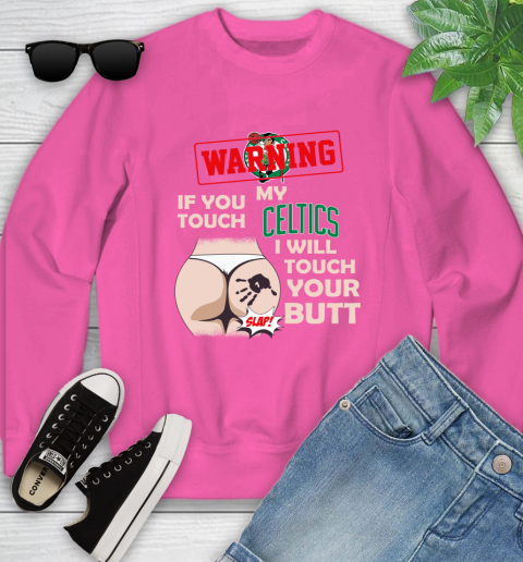 Boston Celtics NBA Basketball Warning If You Touch My Team I Will Touch My Butt Youth Sweatshirt 6