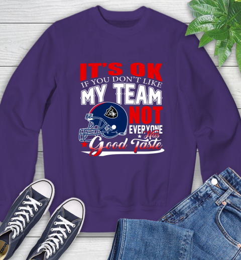 Oakland Raiders NFL Football You Don't Like My Team Not Everyone Has Good Taste Sweatshirt 4