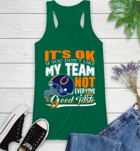 NFL It's Ok If You Don't Like My Team Chicago Bears Not Everyone Has Good Taste Football Racerback Tank 6