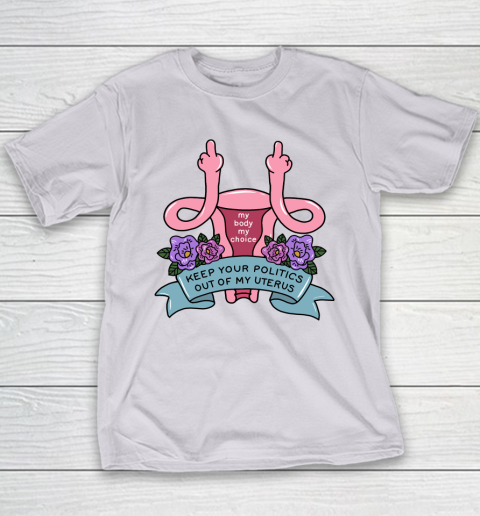 Middle Finger Uterus  Keep Your Politics Out Of My Uterus Youth T-Shirt 3