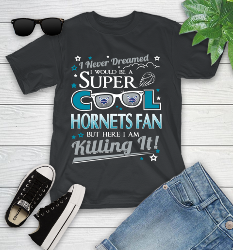 Charlotte Hornets NBA Basketball I Never Dreamed I Would Be Super Cool Fan Youth T-Shirt Charlotte Hornets NBA Basketball I Never Dreamed I Would Be Super Cool Fan Youth T-Shirt