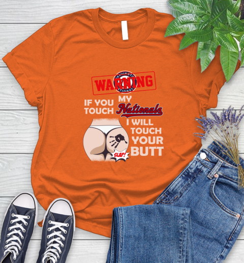 Washington Nationals MLB Baseball Warning If You Touch My Team I Will Touch My Butt Women's T-Shirt 3