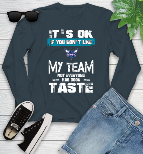 Charlotte Hornets NBA Basketball It's Ok If You Don't Like My Team Not Everyone Has Good Taste Youth Long Sleeve 9