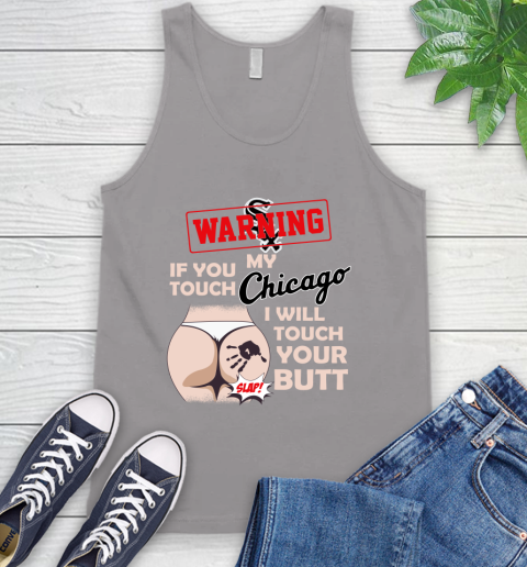 Chicago White Sox MLB Baseball Warning If You Touch My Team I Will Touch My Butt Tank Top 3