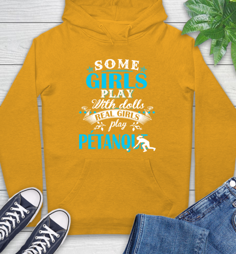 Some Girls Play With Dolls Real Girls Play Pétanque Hoodie 2