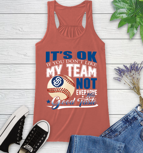 San Diego Padres MLB Baseball You Don't Like My Team Not Everyone Has Good Taste Racerback Tank 3