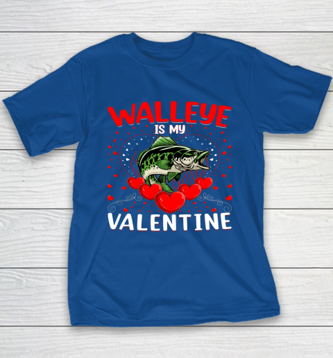Funny Walleye Is My Valentine Walleye Fish Valentine's Day Youth T-Shirt 15