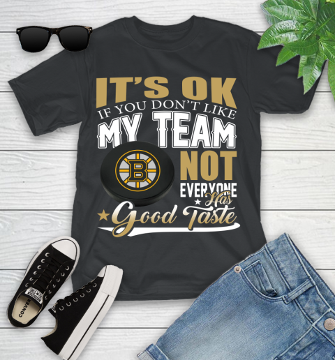 Boston Bruins NHL Hockey You Don't Like My Team Not Everyone Has Good Taste Youth T-Shirt