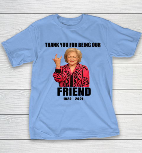 Betty White Shirt Thank you for being our friend 1922  2021 Youth T-Shirt 5