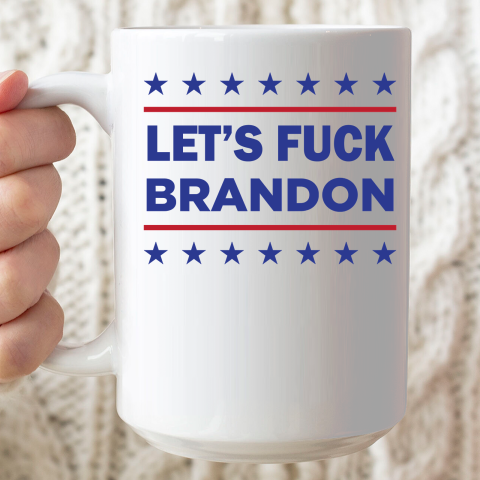 Let's Fuck Brandon Ceramic Mug 15oz