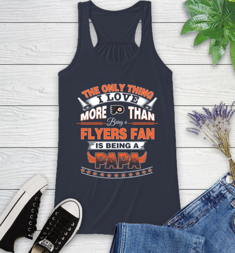 NHL The Only Thing I Love More Than Being A Philadelphia Flyers Fan Is Being A Papa Hockey Racerback Tank 10