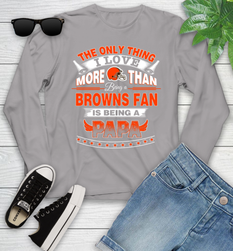 NFL The Only Thing I Love More Than Being A Cleveland Browns Fan Is Being A Papa Football Youth Long Sleeve 5