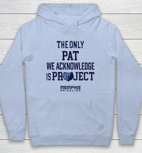 The Only Pat We Acknowledge Is Project Memphis Grizzlies Hoodie 5