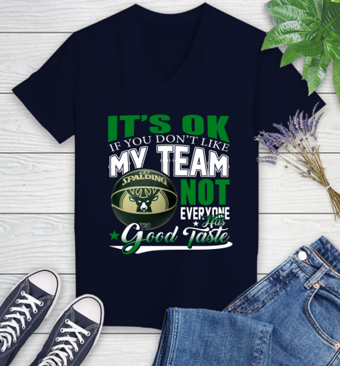 NBA It's Ok If You Don't Like My Team Milwaukee Bucks Not Everyone Has Good Taste Basketball Women's V-Neck T-Shirt 2