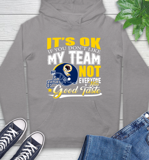 Washington Redskins NFL Football You Don't Like My Team Not Everyone Has Good Taste Hoodie 6