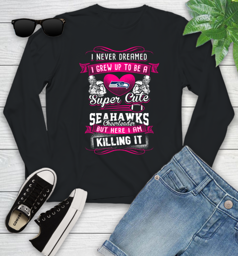 Seattle Seahawks NFL Football I Never Dreamed I Grew Up To Be A Super Cute Cheerleader Youth Long Sleeve