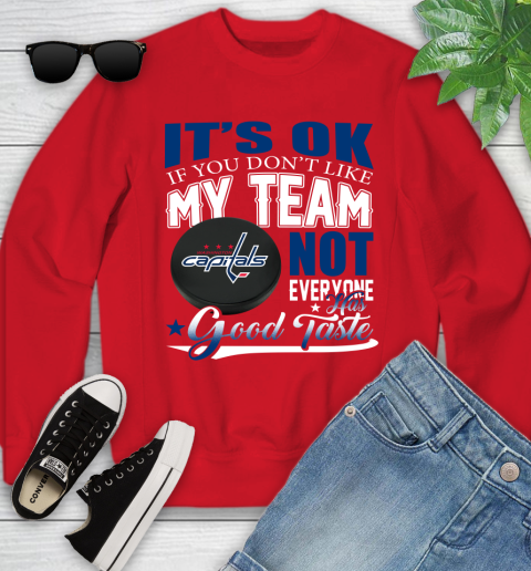 Washington Capitals NHL Hockey You Don't Like My Team Not Everyone Has Good Taste Youth Sweatshirt 8