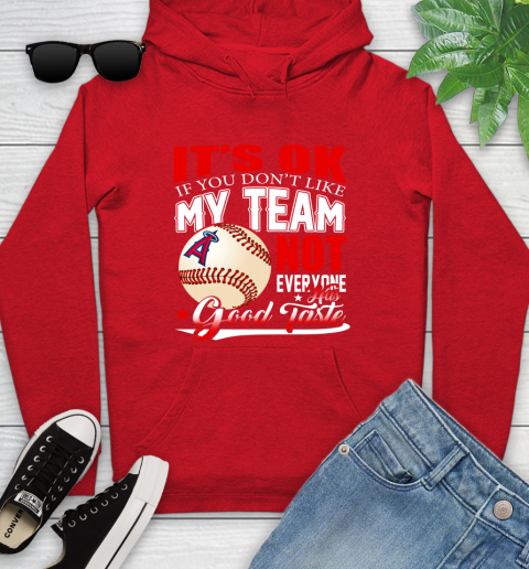 Los Angeles Angels MLB Baseball You Don't Like My Team Not Everyone Has Good Taste Youth Hoodie 12