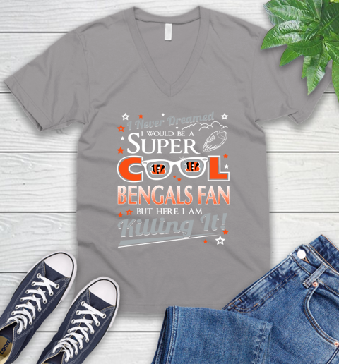 Cincinnati Bengals NFL Football I Never Dreamed I Would Be Super Cool Fan V-Neck T-Shirt 3