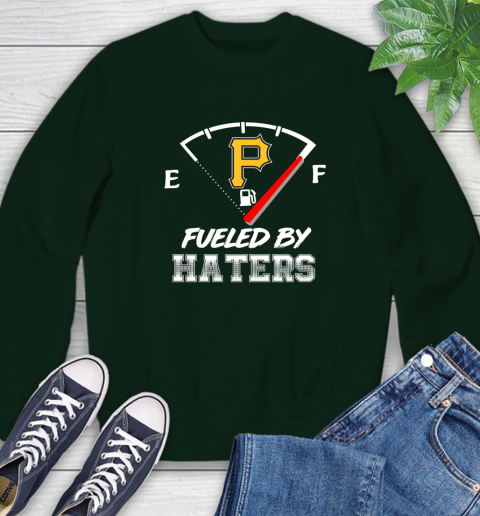 Pittsburgh Pirates MLB Baseball Fueled By Haters Sports Sweatshirt 12
