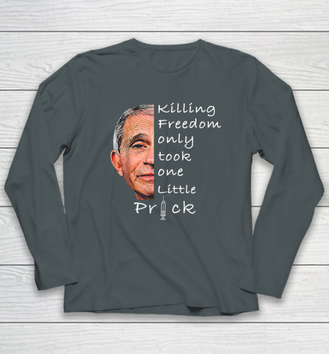 Killing Freedom Only Took One Little Prick Fauci Ouchie Shirt Long Sleeve T-Shirt 3