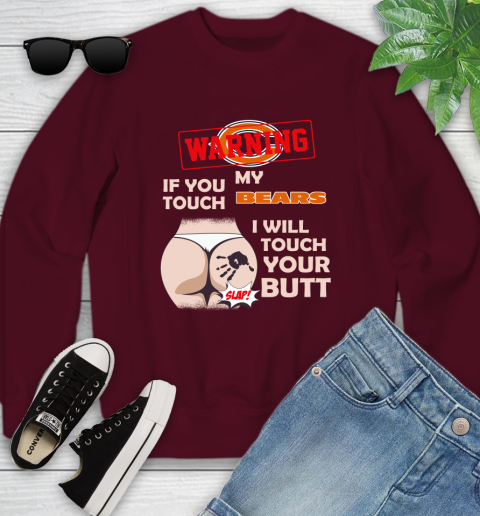 Chicago Bears NFL Football Warning If You Touch My Team I Will Touch My Butt Youth Sweatshirt 4