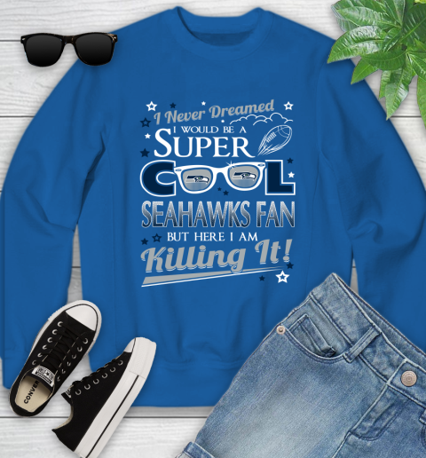 Seattle Seahawks NFL Football I Never Dreamed I Would Be Super